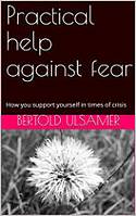 Practical help against fear: How you support yourself in times of crisis (English Edition)
