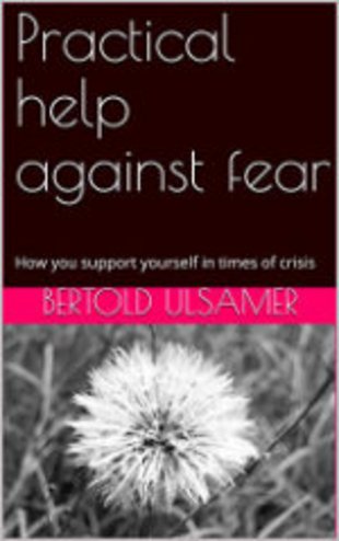 Practical help against fear: How you support yourself in times of crisis (English Edition)