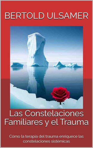 Las Constelaciones Familiares y el Trauma: Cómo la terapia del trauma enriquece las constelaciones sistémicas (Spanish Edition)