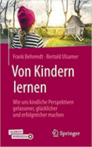 Von Kindern lernen: Wie uns kindliche Perspektiven gelassener, glücklicher und erfolgreicher machen